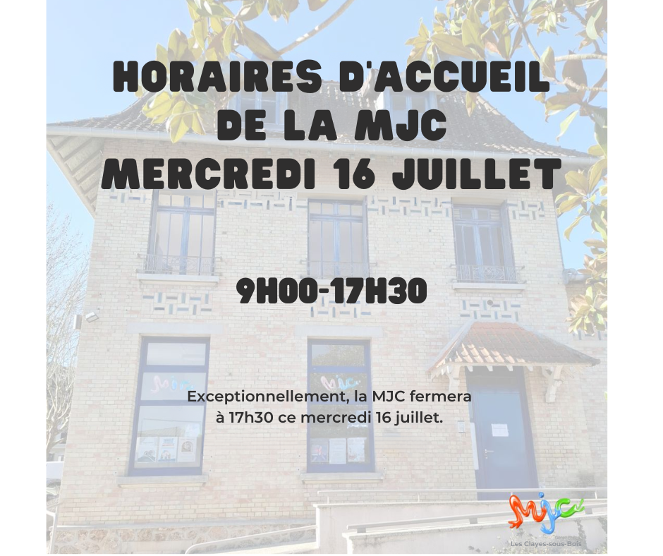HORAIRES_DACCUEIL_DE_LA_MJC_MERCREDI_16_JUILLET.png